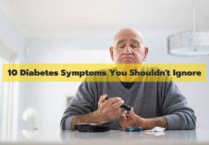 Read more about the article 10 Diabetes Symptoms You Shouldn’t Ignore